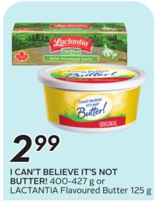 I CAN'T BELIEVE IT'S NOT BUTTER! or LACTANTIA Flavoured Butter from Safeway