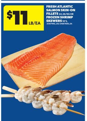 FRESH ATLANTIC SALMON SKIN-ON FILLETS OR FROZEN SHRIMP SKEWERS, 10'S from Real Canadian Superstore