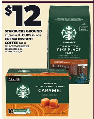 STARBUCKS GROUND, K-CUPS, 10'S OR CREMA INSTANT COFFEE from Loblaws City Market
