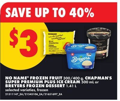 NO NAME® FROZEN FRUIT , CHAPMAN'S SUPER PREMIUM PLUS ICE CREAM or BREYERS FROZEN DESSERT 1. from No Frills