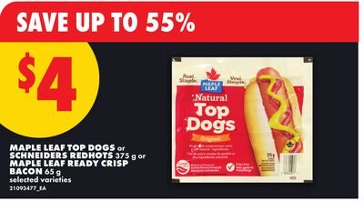 MAPLE LEAF TOP DOGS or SCHNEIDERS REDHOTS or MAPLE LEAF READY CRISP BACON from No Frills