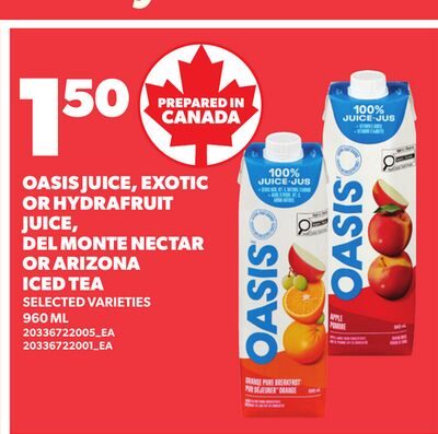 OASIS JUICE, EXOTIC OR HYDRAFRUIT JUICE, DEL MONTE NECTAR OR ARIZONA ICED TEA from Zehrs